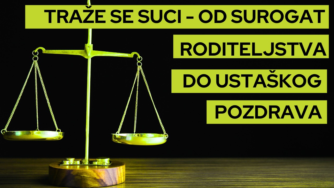 Potraga za ustavnim sucima. Od surogat roditeljstva do ustaškog pozdrava