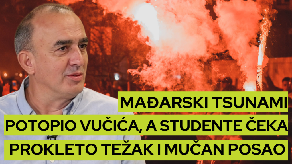 Mađarski tsunami potopio Vučića, a studente čeka prokleto težak i mučan posao